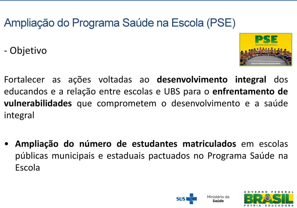 vulnerabilidades que comprometem o desenvolvimento e a saúde integral Ampliação do número de