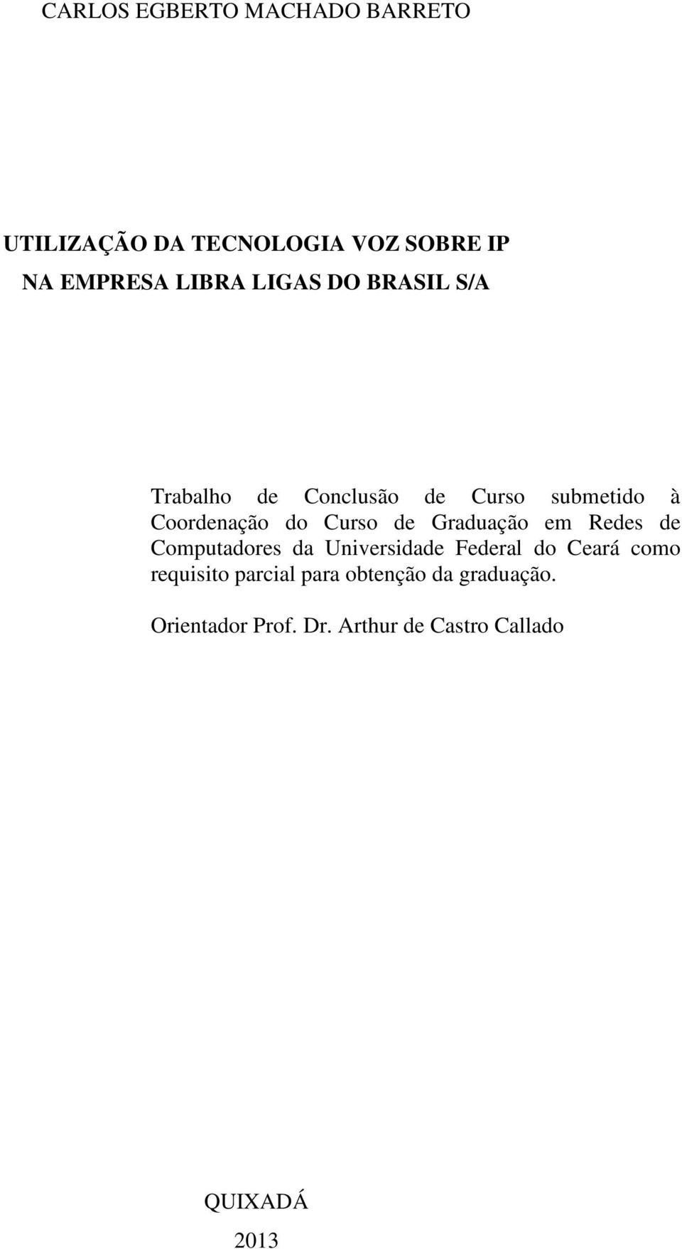 Graduação em Redes de Computadores da Universidade Federal do Ceará como requisito