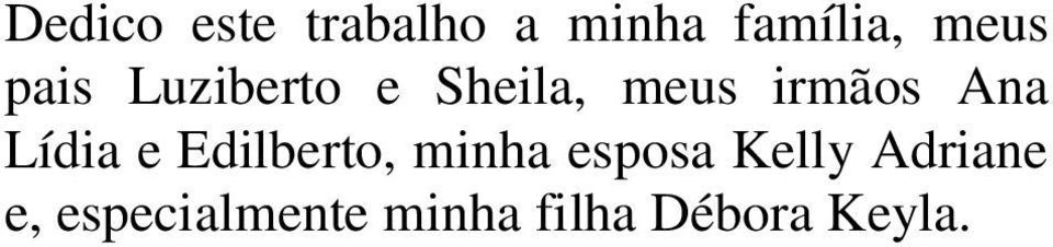 Lídia e Edilberto, minha esposa Kelly