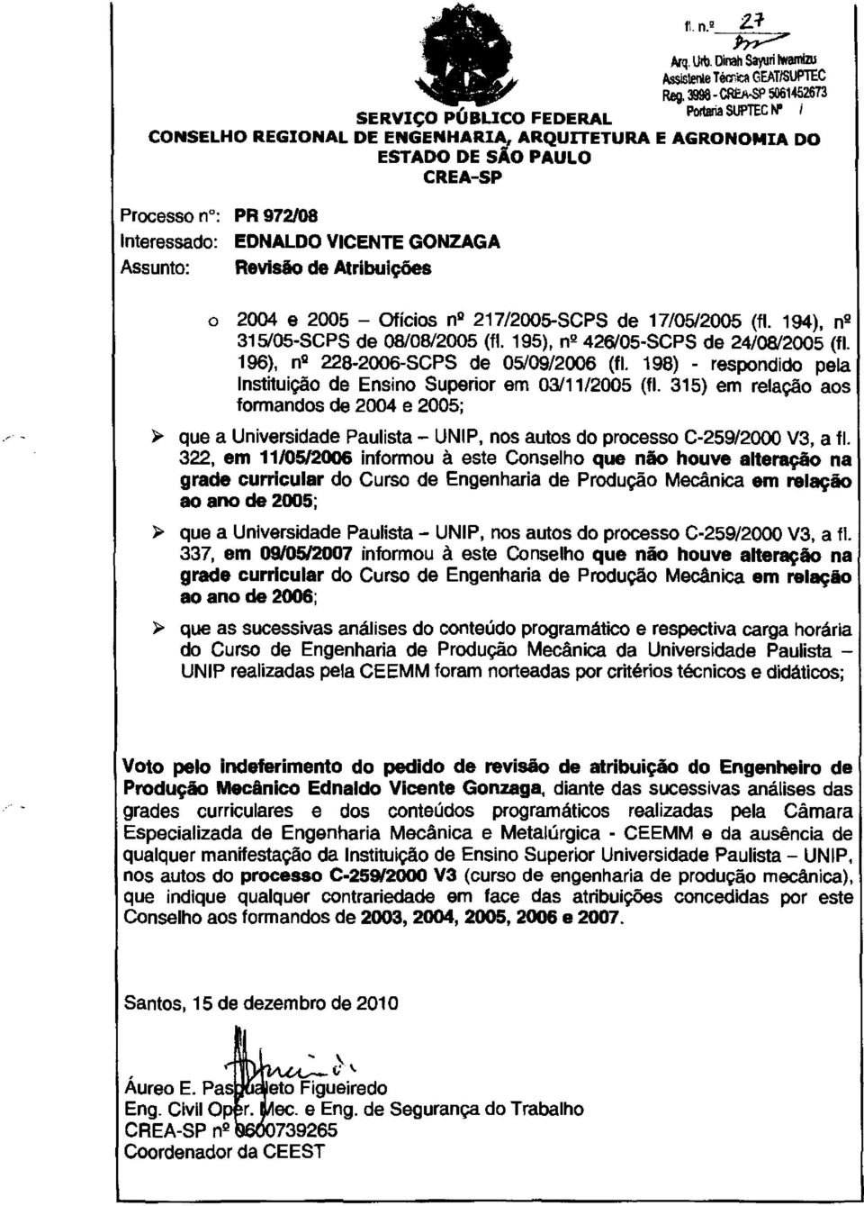 217/2005-SCPS de 17/0512005 (fi. 194), n 2 315/OS-SCPS de 08/0812005 (fi. 195), nº 426105-SCPS de 24/0812005 (fi. 196), n ll 228-2006-SCPS de 05109/2006 (fi.