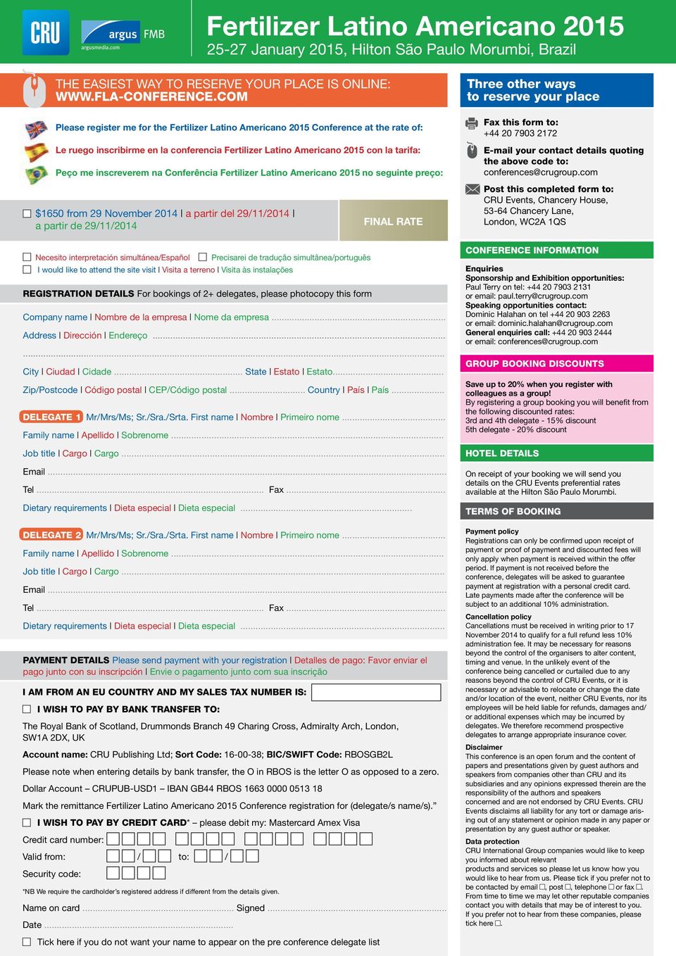 na Conferência Fertilizer Latino Americano 2015 no seguinte preço: $1650 from 29 November 2014 a partir del 29/11/2014 a partir de 29/11/2014 Necesito interpretación simultánea/español Precisarei de