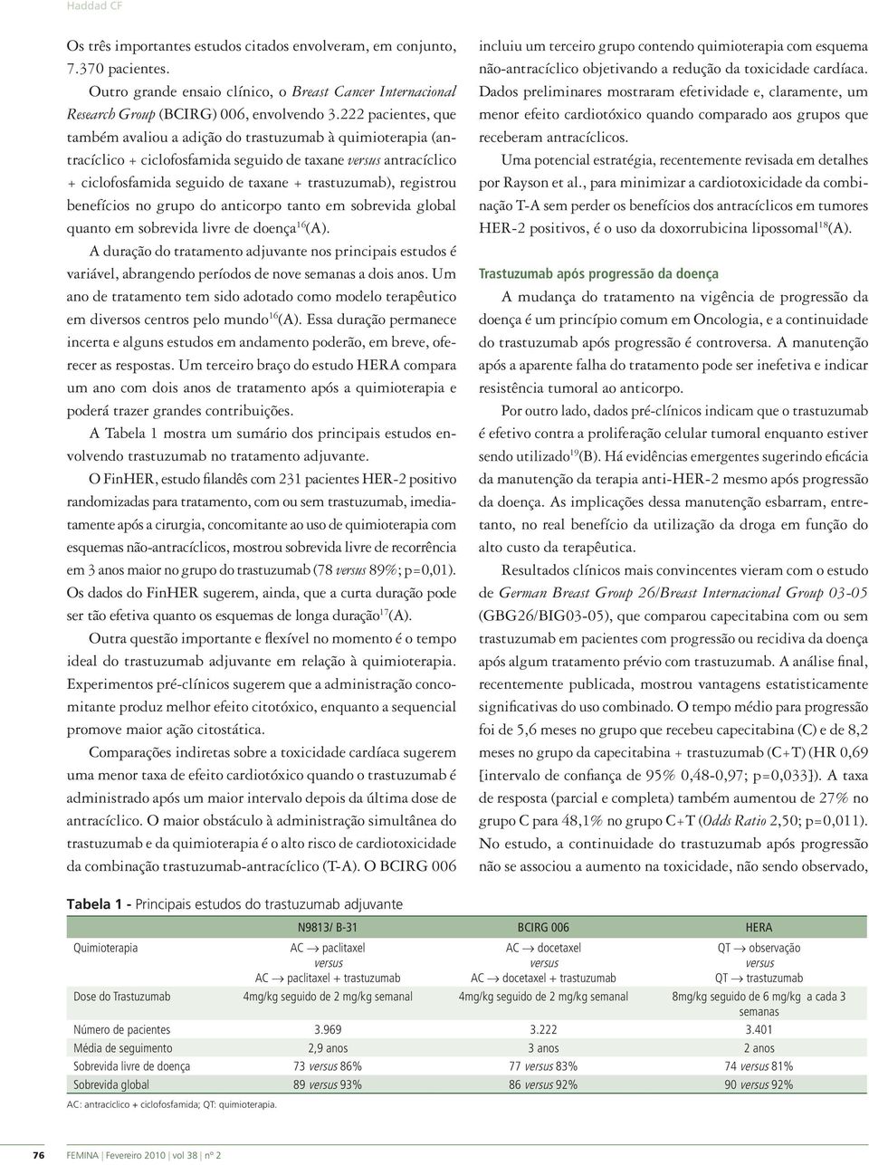 registrou benefícios no grupo do anticorpo tanto em sobrevida global quanto em sobrevida livre de doença 16 (A).