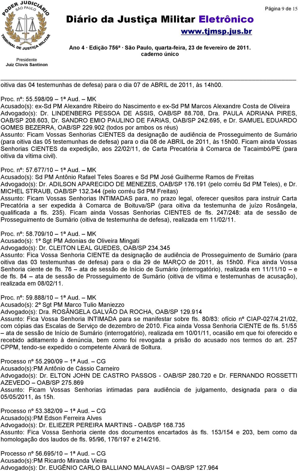 603, Dr. SANDRO EMIO PAULINO DE FARIAS, OAB/SP 242.695, e Dr. SAMUEL EDUARDO GOMES BEZERRA, OAB/SP 229.