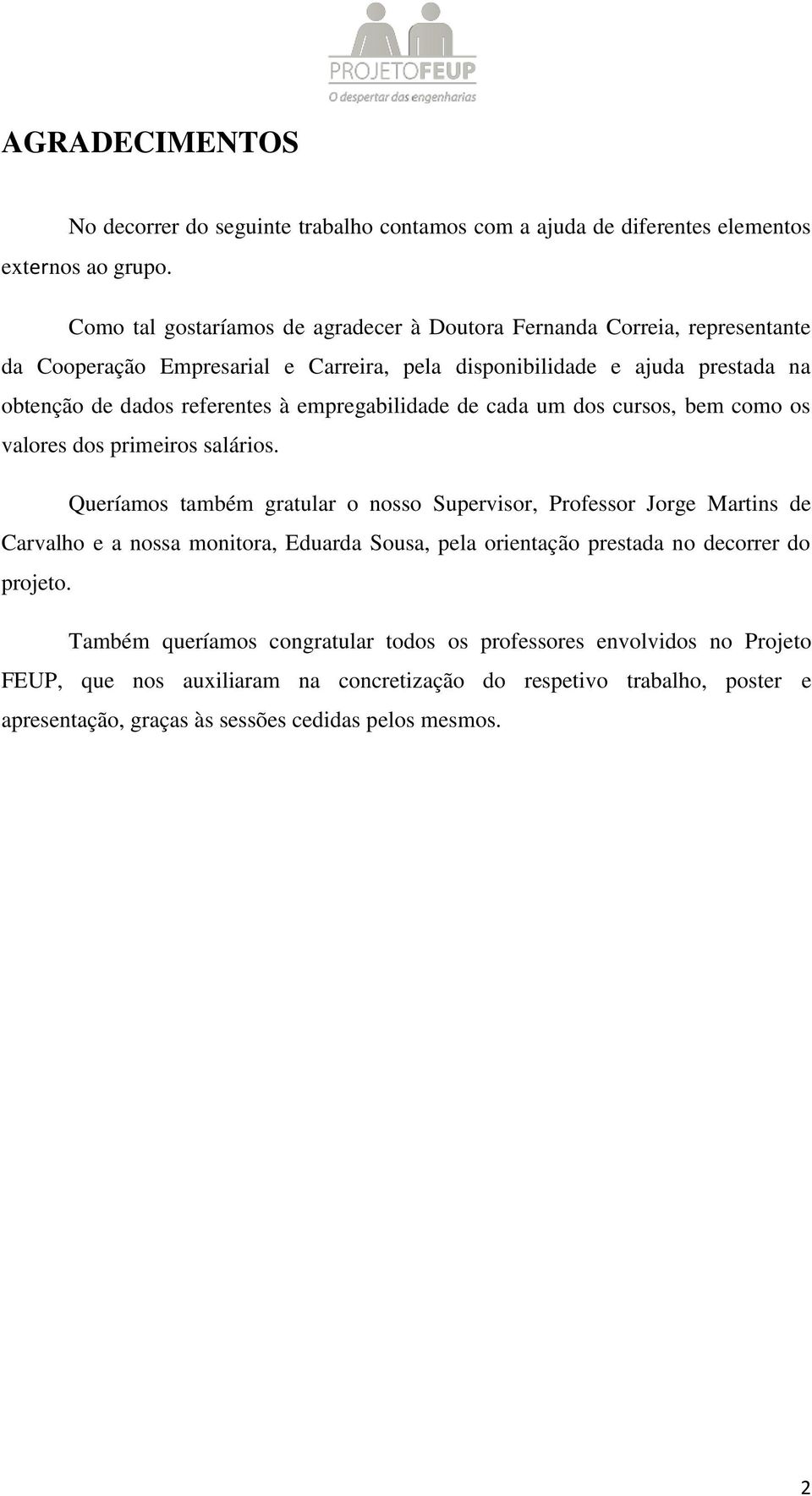 empregabilidade de cada um dos cursos, bem como os valores dos primeiros salários.