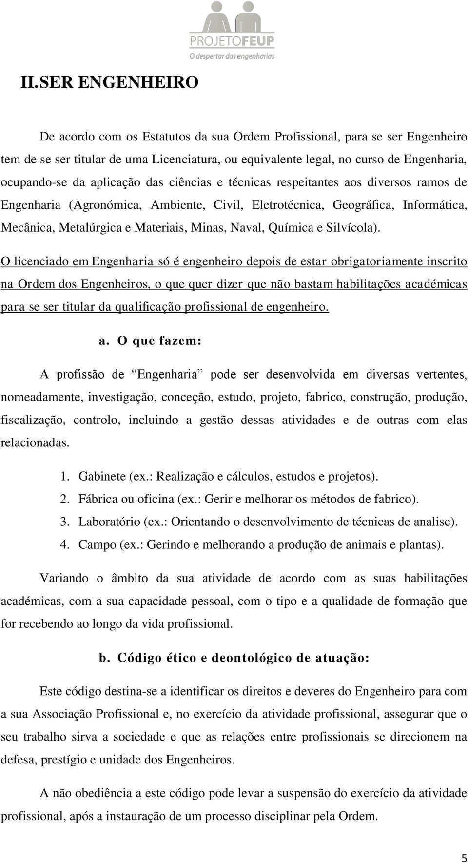 Química e Silvícola).