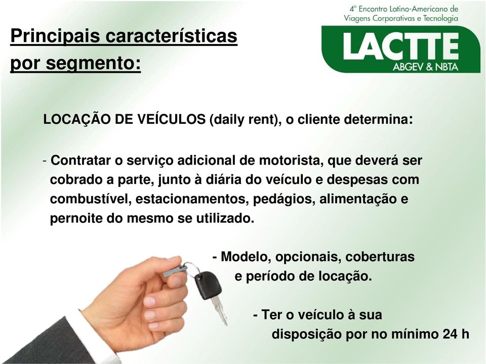 e despesas com combustível, estacionamentos, pedágios, alimentação e pernoite do mesmo se utilizado.