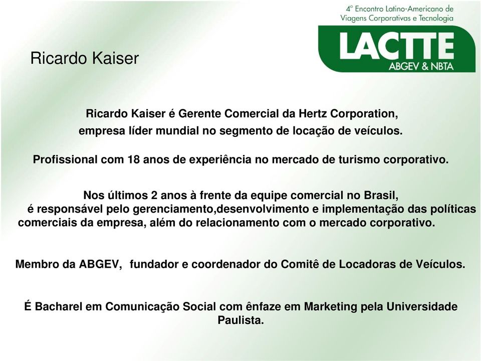 Nos últimos 2 anos à frente da equipe comercial no Brasil, é responsável pelo gerenciamento,desenvolvimento e implementação das políticas