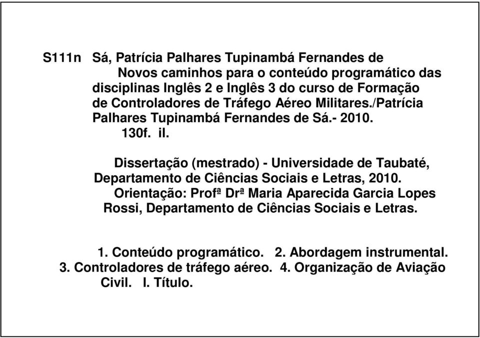 Dissertação (mestrado) - Universidade de Taubaté, Departamento de Ciências Sociais e Letras, 2010.