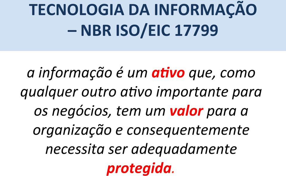 importante para os negócios, tem um valor para a