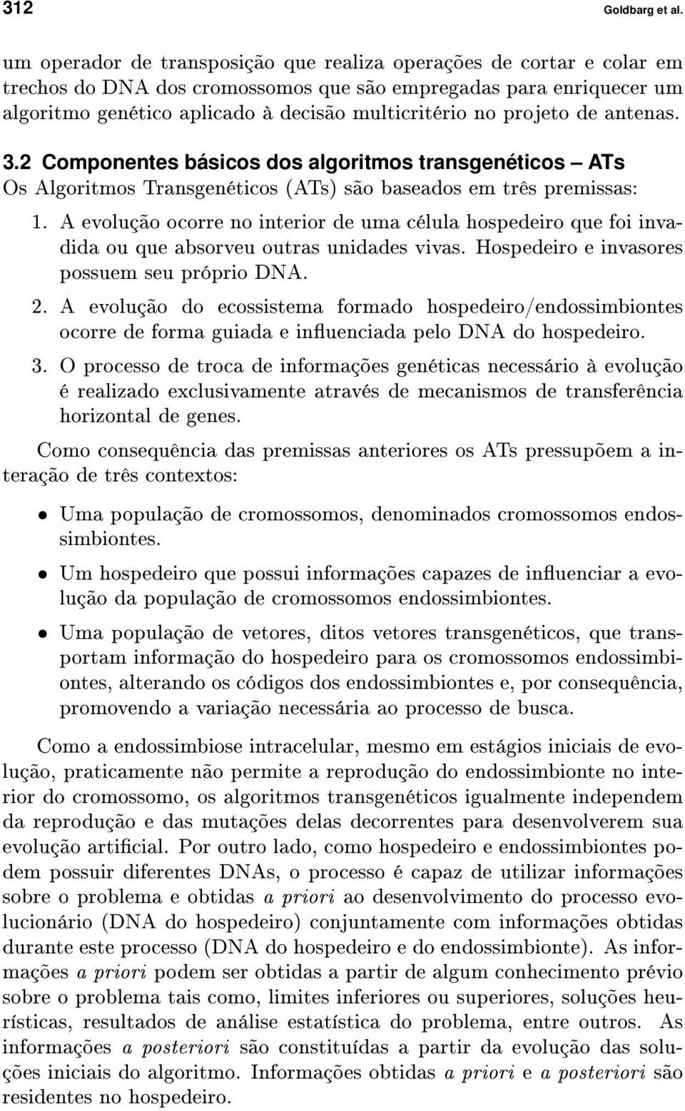 projeto de antenas. 3.2 Componentes básicos dos algoritmos transgenéticos ATs Os Algoritmos Transgenéticos (ATs) são baseados em três premissas: 1.