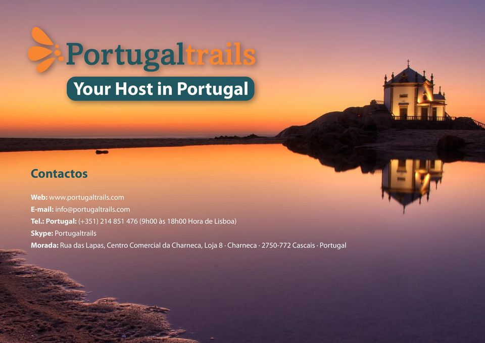 : Portugal: (+351) 214 851 476 (9h00 às 18h00 Hora de Lisboa) Skype: