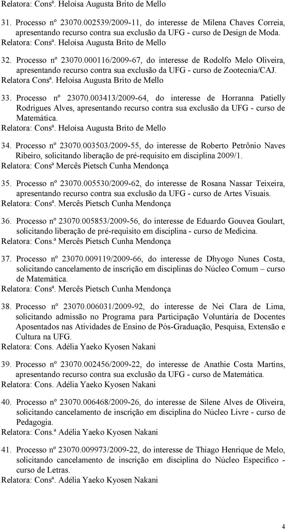 Relatora Consª. Heloísa Augusta Brito de Mello 33. Processo nº 23070.