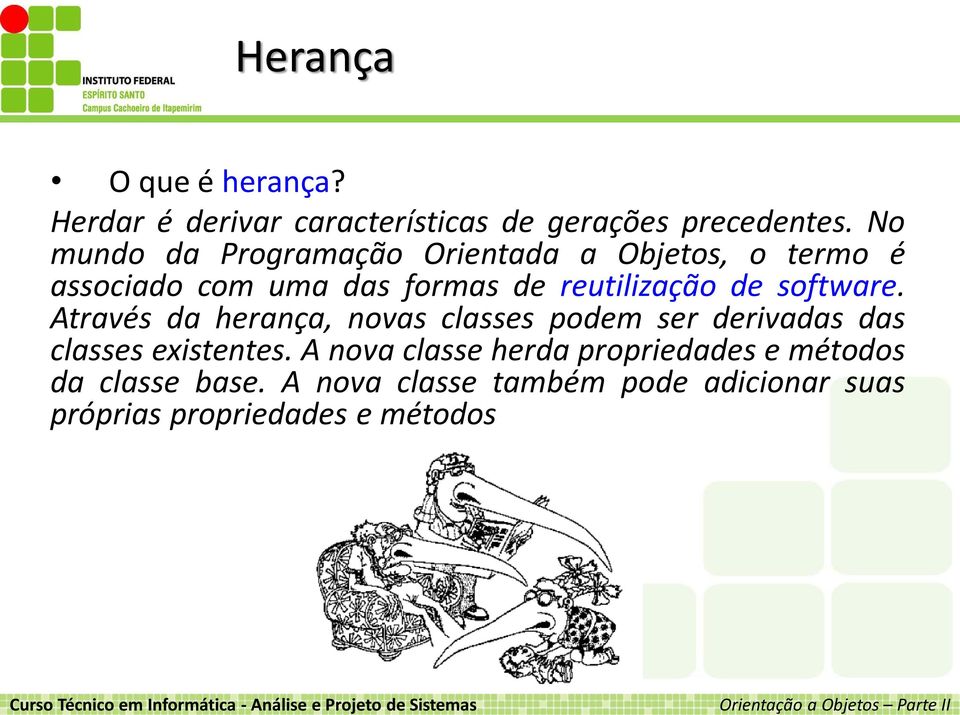 de software. Através da herança, novas classes podem ser derivadas das classes existentes.