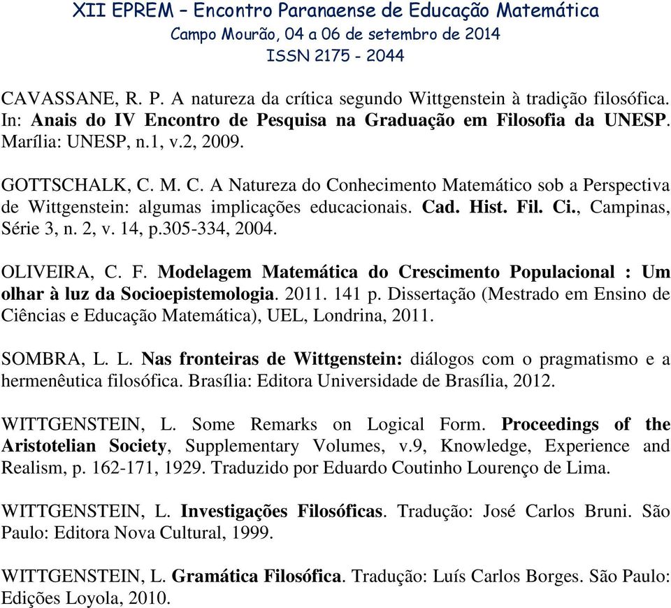 OLIVEIRA, C. F. Modelagem Matemática do Crescimento Populacional : Um olhar à luz da Socioepistemologia. 2011. 141 p.