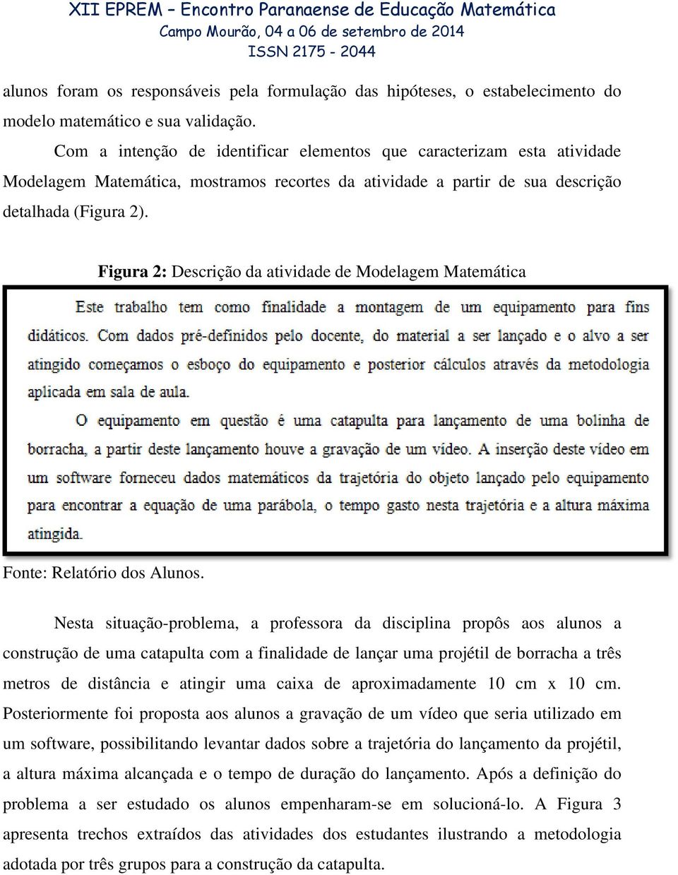 Figura 2: Descrição da atividade de Modelagem Matemática Fonte: Relatório dos Alunos.