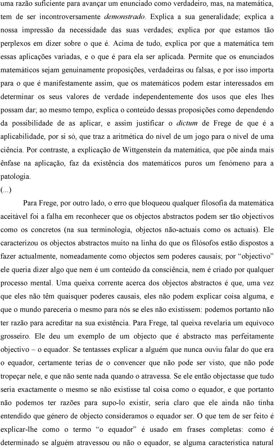 Acima de tudo, explica por que a matemática tem essas aplicações variadas, e o que é para ela ser aplicada.