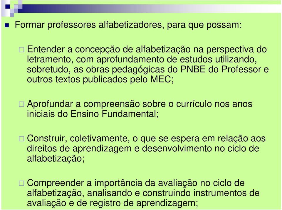 anos iniciais do Ensino Fundamental; Construir, coletivamente, o que se espera em relação aos direitos de aprendizagem e desenvolvimento no ciclo de