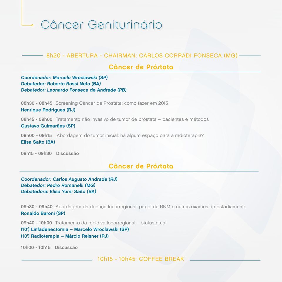 09h00-09h15 Abordagem do tumor inicial: há algum espaço para a radioterapia?