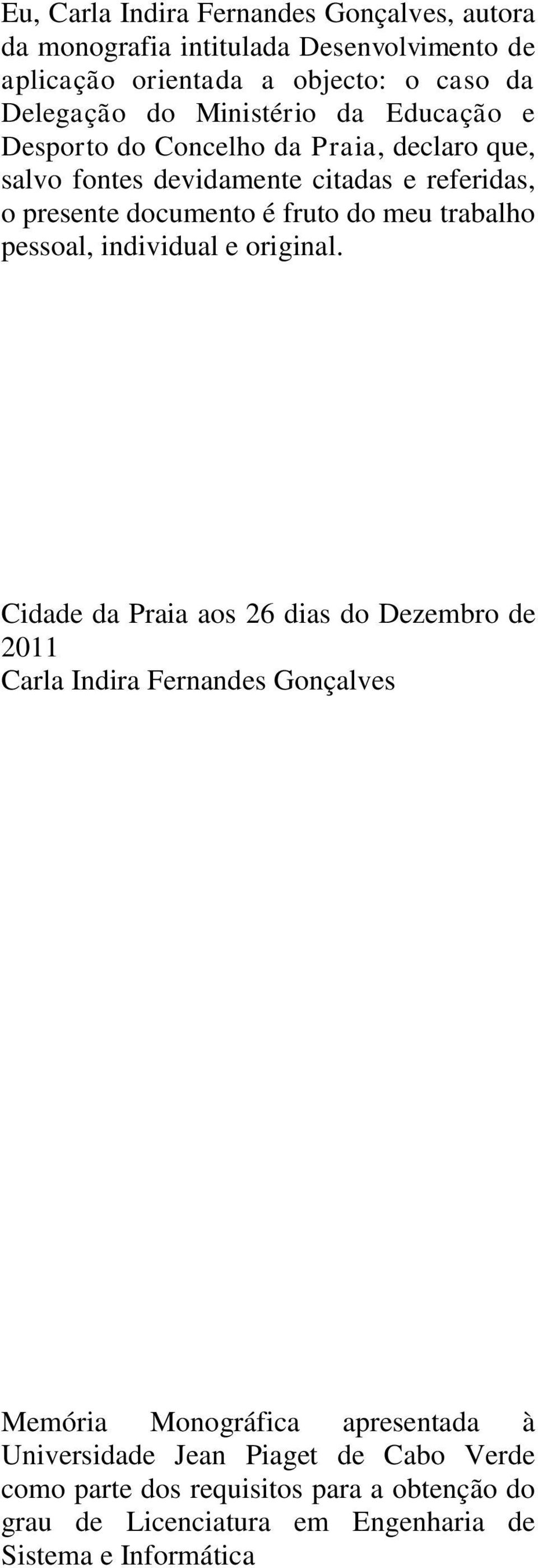 meu trabalho pessoal, individual e original.