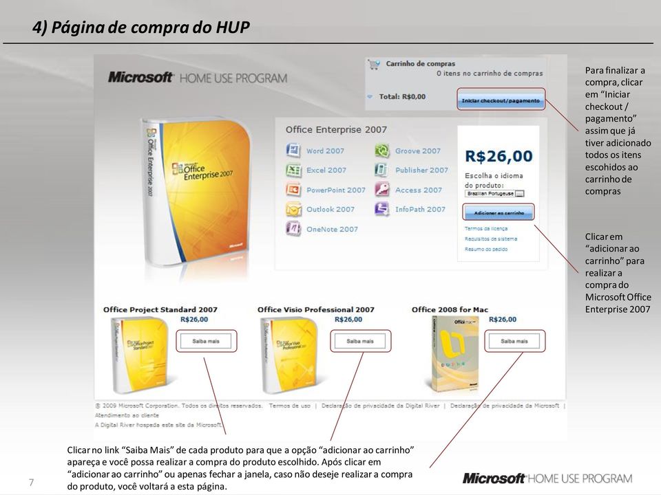 link Saiba Mais de cada produto para que a opção adicionar ao carrinho apareça e você possa realizar a compra do produto escolhido.