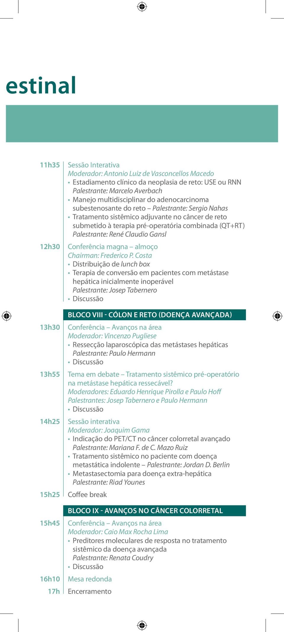 (QT+RT) Palestrante: René Claudio Gansl Conferência magna almoço Chairman: Frederico P.