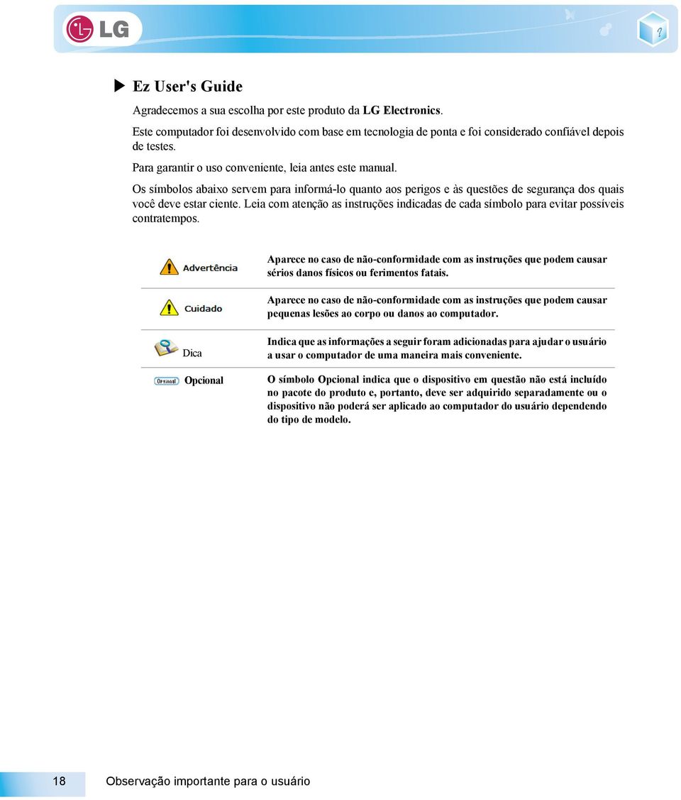 Leia com atenção as instruções indicadas de cada símbolo para evitar possíveis contratempos.