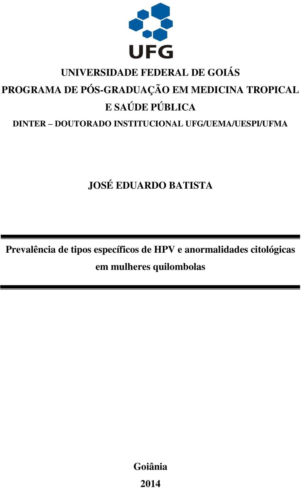 UFG/UEMA/UESPI/UFMA JOSÉ EDUARDO BATISTA Prevalência de tipos