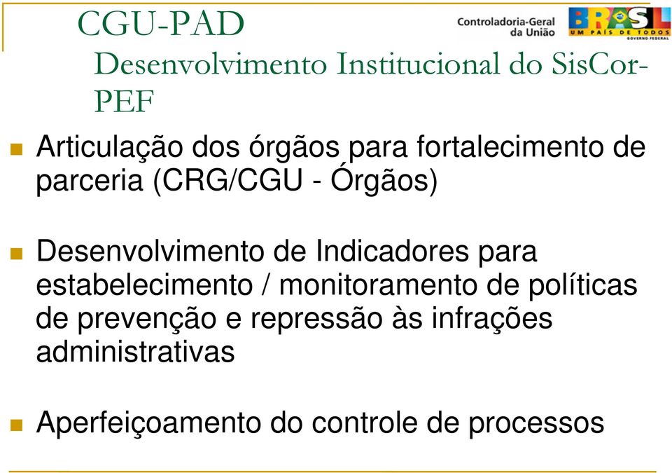 Indicadores para estabelecimento / monitoramento de políticas de prevenção