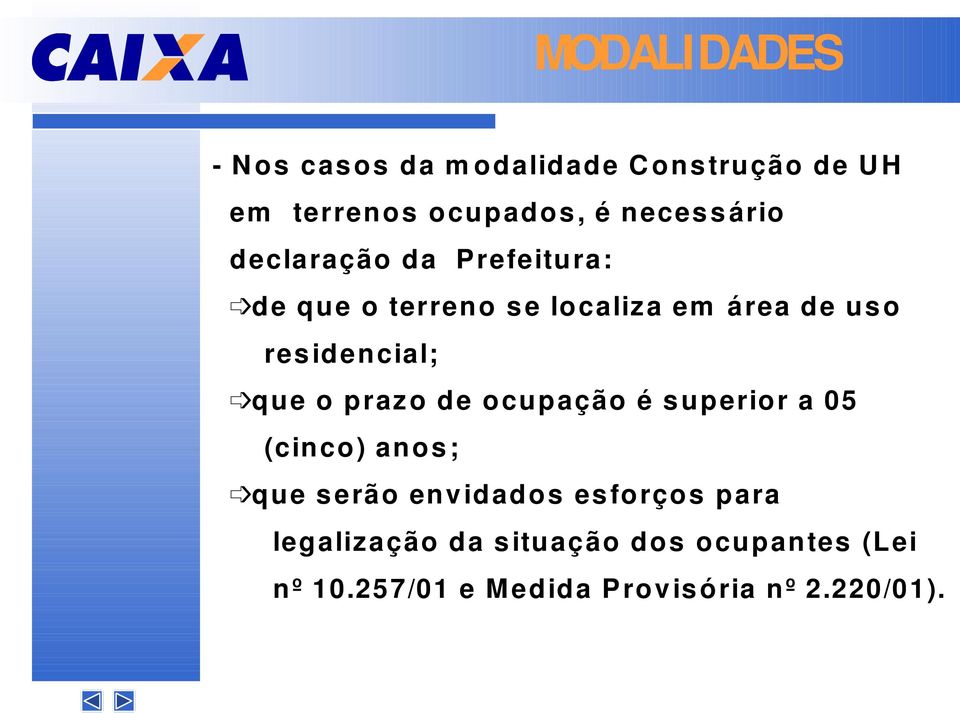 que o prazo de ocupação é s uperior a 05 (cinco) anos ; que s erão env idados esforços para