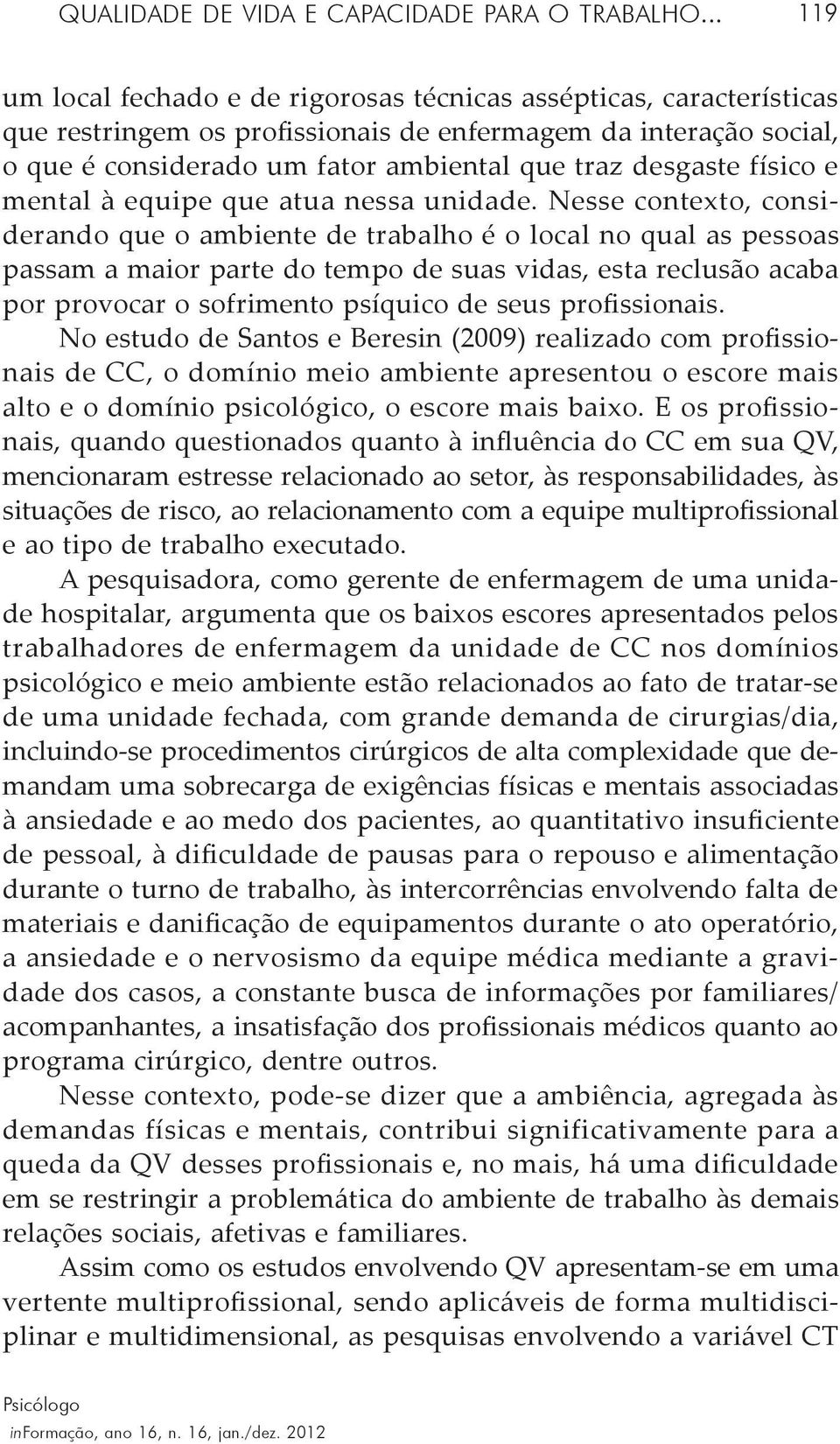 físico e mental à equipe que atua nessa unidade.