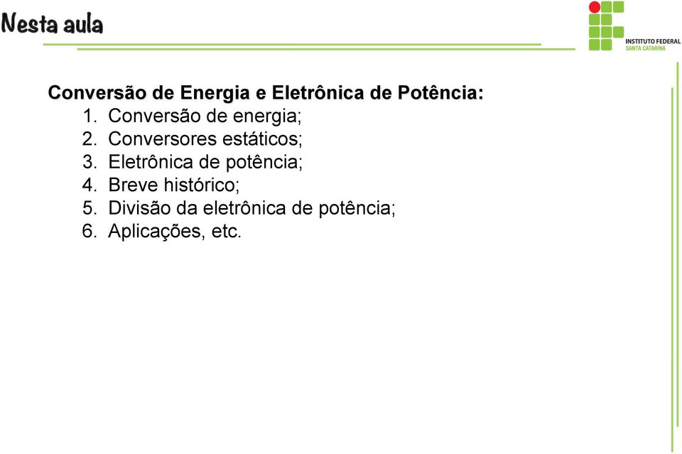 Conversores estáticos; 3. Eletrônica de potência; 4.