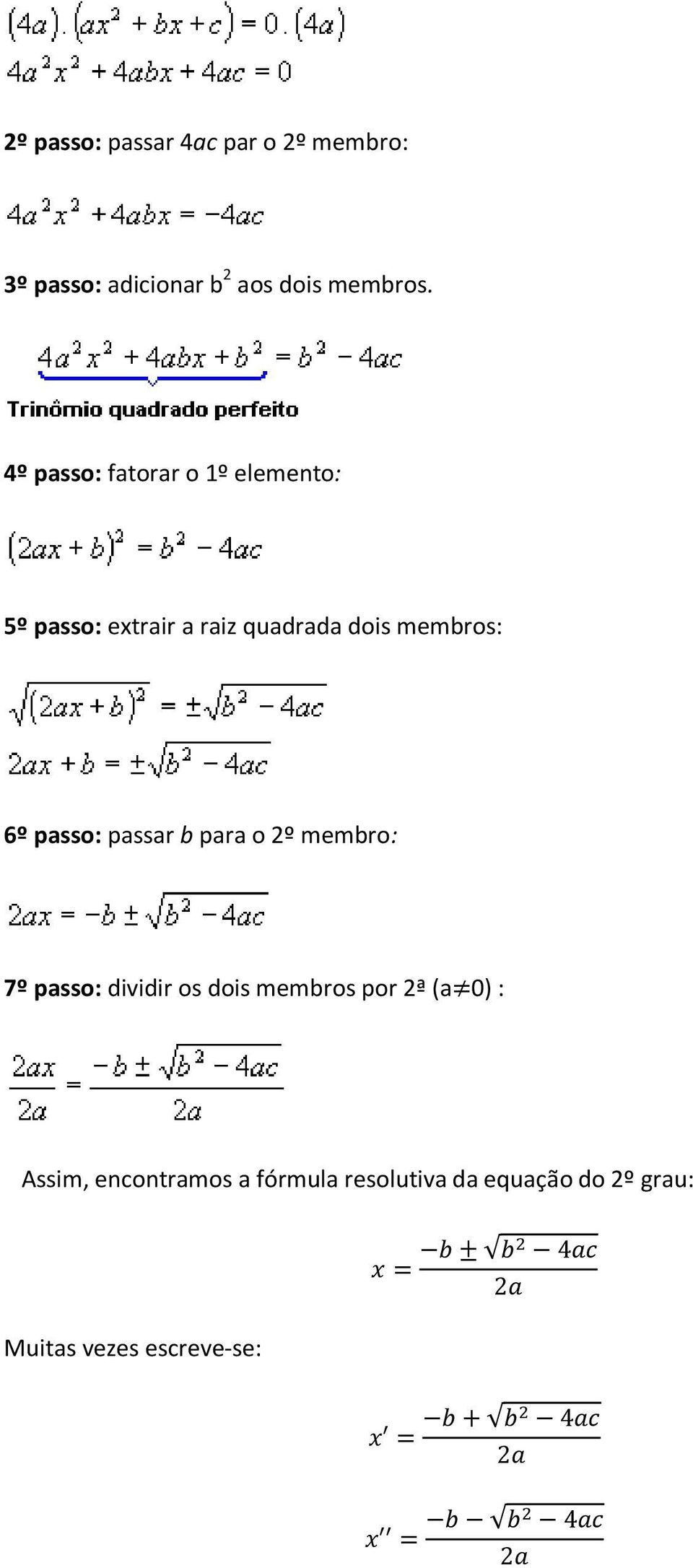 6º passo: passar b para o º membro: 7º passo: dividir os dois membros por ª (a 0)