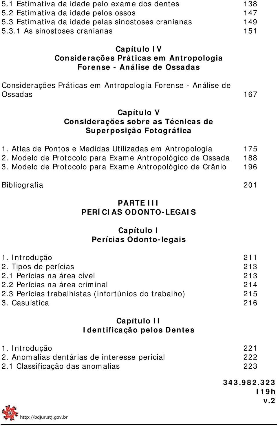 Estimativa da idade pelas sinostoses cranianas 149 5.3.