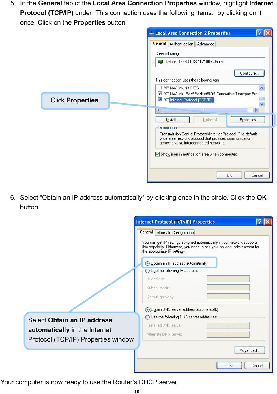 Select Obtain an IP address automatically by clicking once in the circle. Click the OK button.