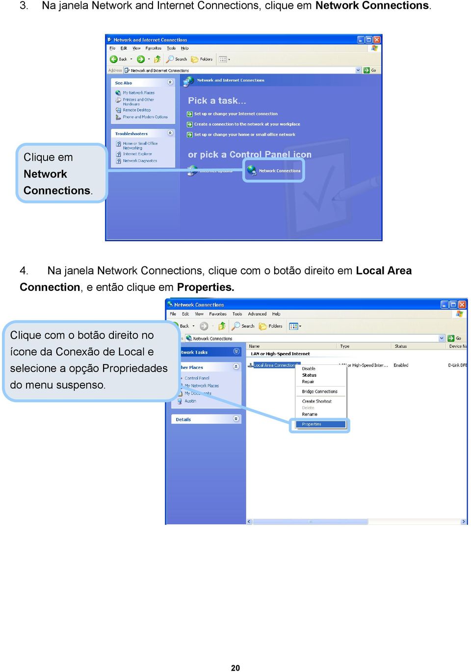 Na janela Network Connections, clique com o botão direito em Local Area Connection,