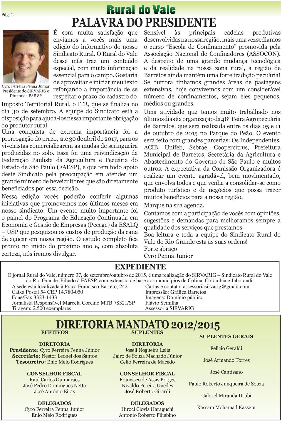 Gostaria de aproveitar e iniciar meu texto reforçando a importância de se respeitar o prazo do cadastro do Imposto Territorial Rural, o ITR, que se finaliza no dia 30 de setembro.