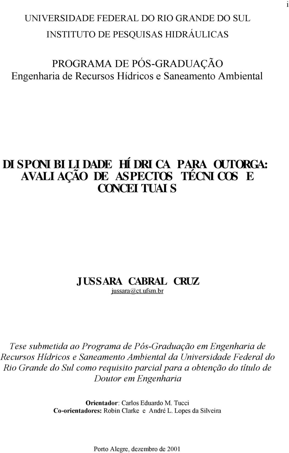 br Tese submetida ao Programa de Pós-Graduação em Engenharia de Recursos Hídricos e Saneamento Ambiental da Universidade Federal do Rio Grande do Sul como