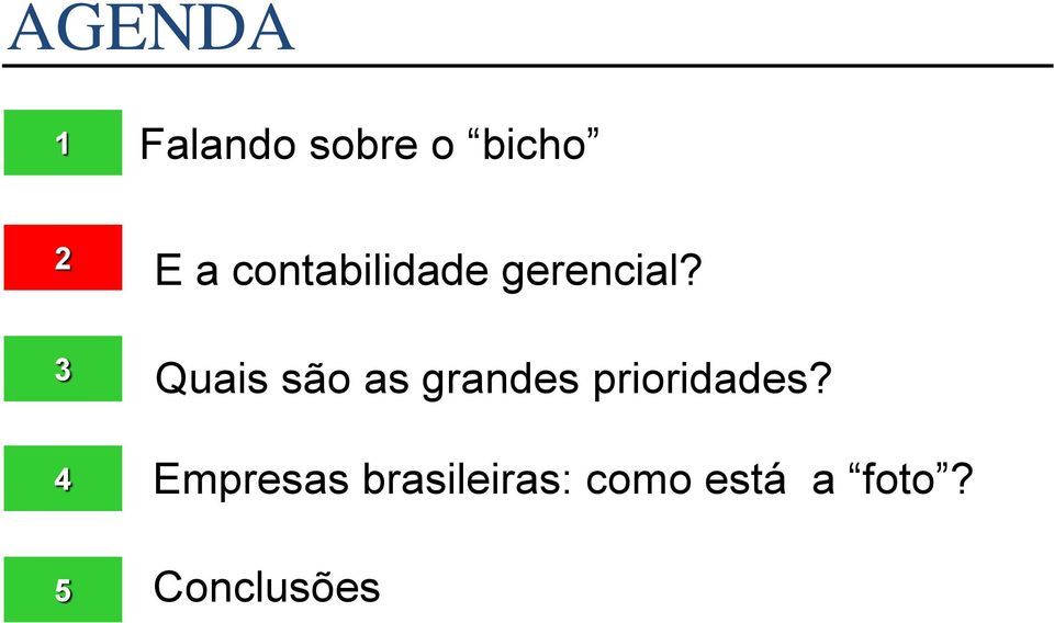 Quais são as grandes prioridades?