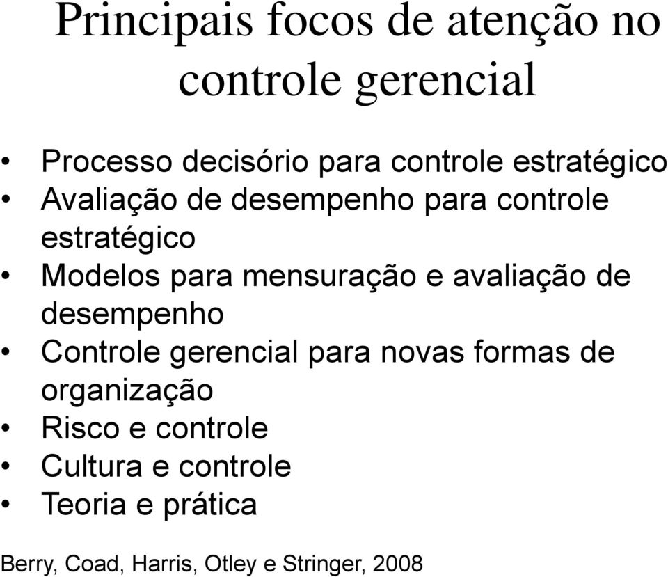 e avaliação de desempenho Controle gerencial para novas formas de organização Risco e