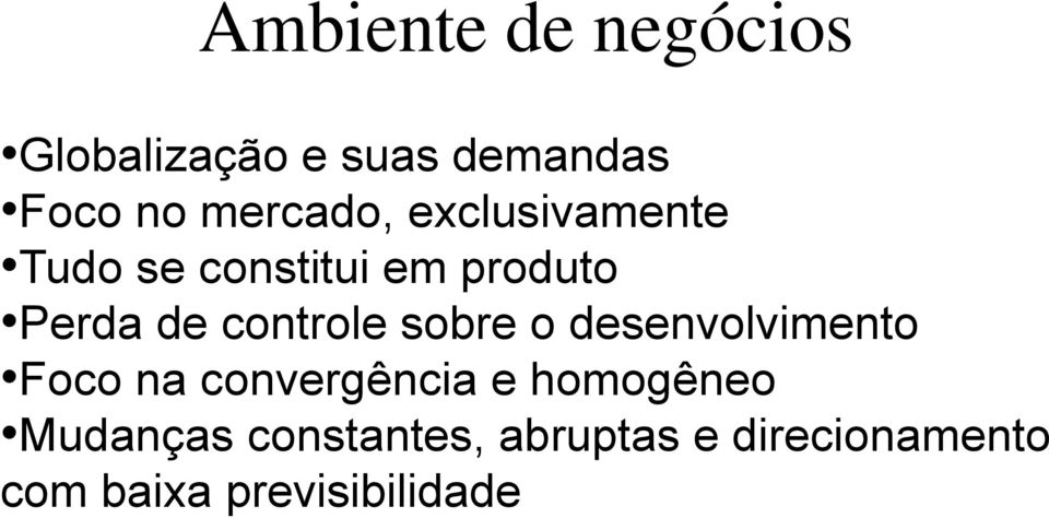 controle sobre o desenvolvimento Foco na convergência e