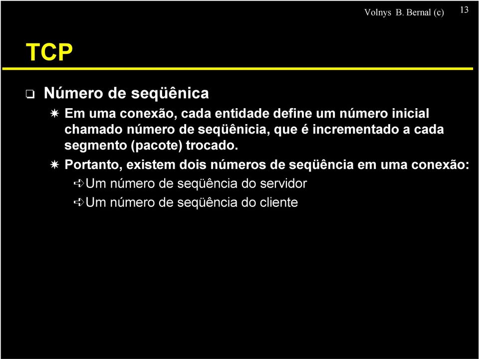 número inicial chamado número de seqüênicia, que é incrementado a cada