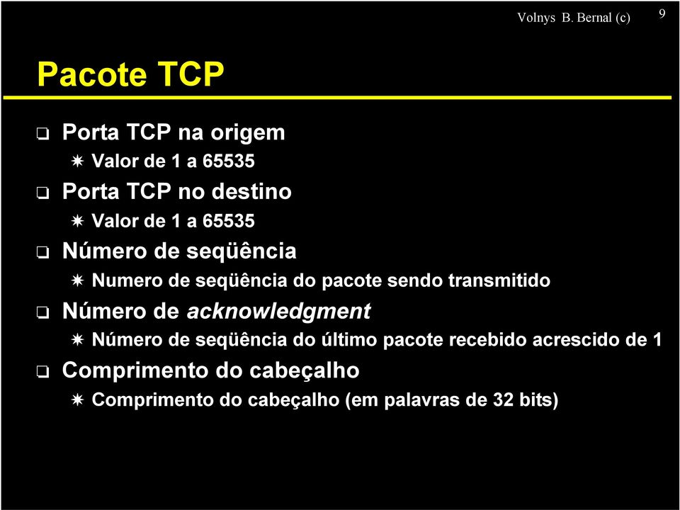 Valor de 1 a 65535 Número de seqüência Numero de seqüência do pacote sendo