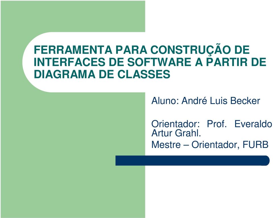 Aluno: André Luis Becker Orientador: Prof.