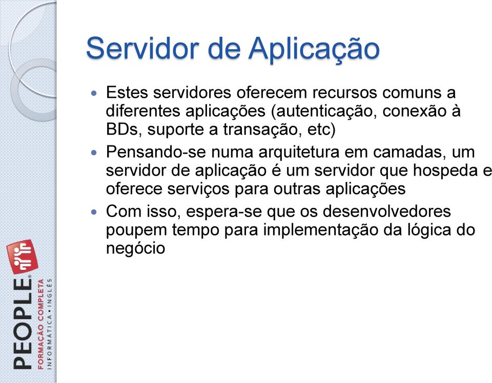 camadas, um servidor de aplicação é um servidor que hospeda e oferece serviços para outras
