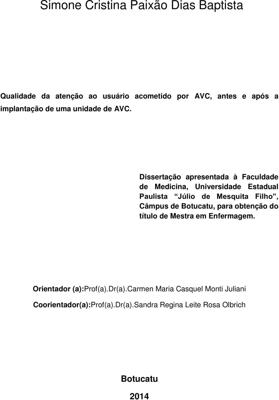 Dissertação apresentada à Faculdade de Medicina, Universidade Estadual Paulista Júlio de Mesquita Filho, Câmpus
