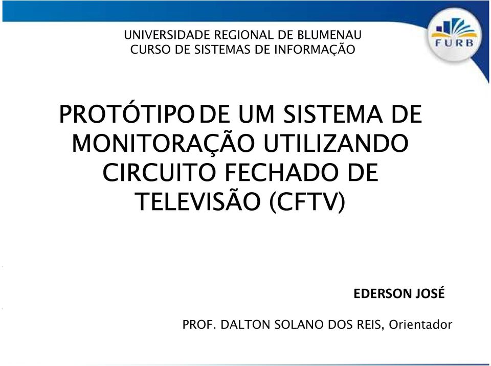 MONITORAÇÃO UTILIZANDO CIRCUITO FECHADO DE