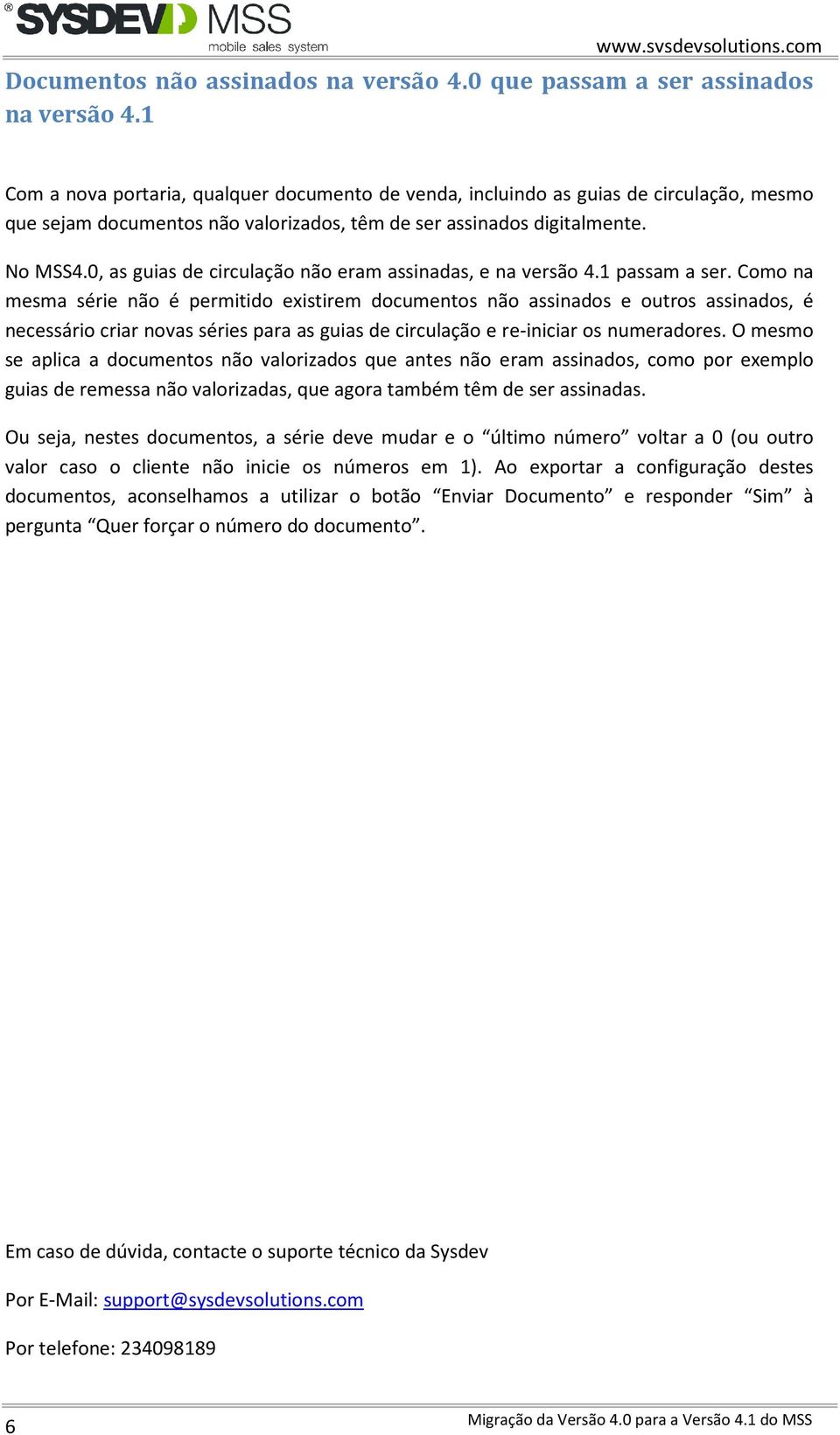 0, as guias de circulação não eram assinadas, e na versão 4.1 passam a ser.