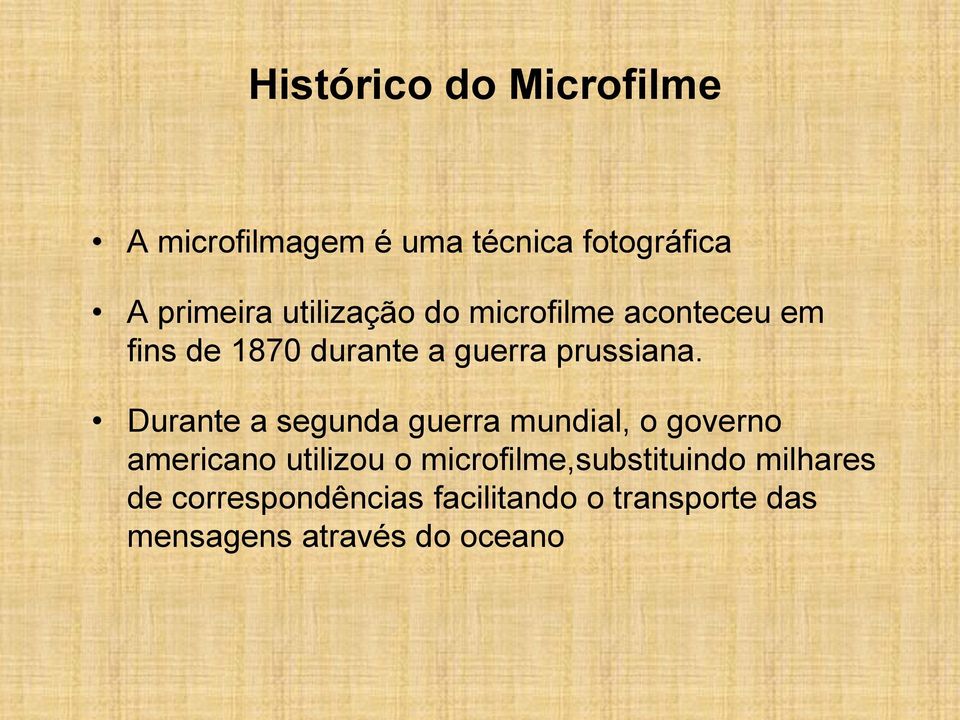 Durante a segunda guerra mundial, o governo americano utilizou o