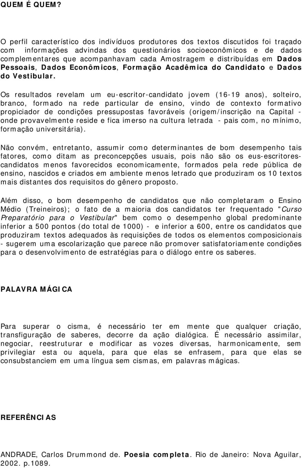 Amostragem e distribuídas em Dados Pessoais, Dados Econômicos, Formação Acadêmica do Candidato e Dados do Vestibular.