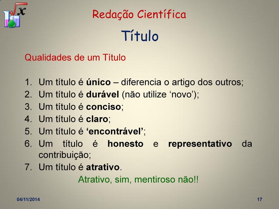 Um título é durável (não utilize novo ); 3. Um título é conciso; 4.